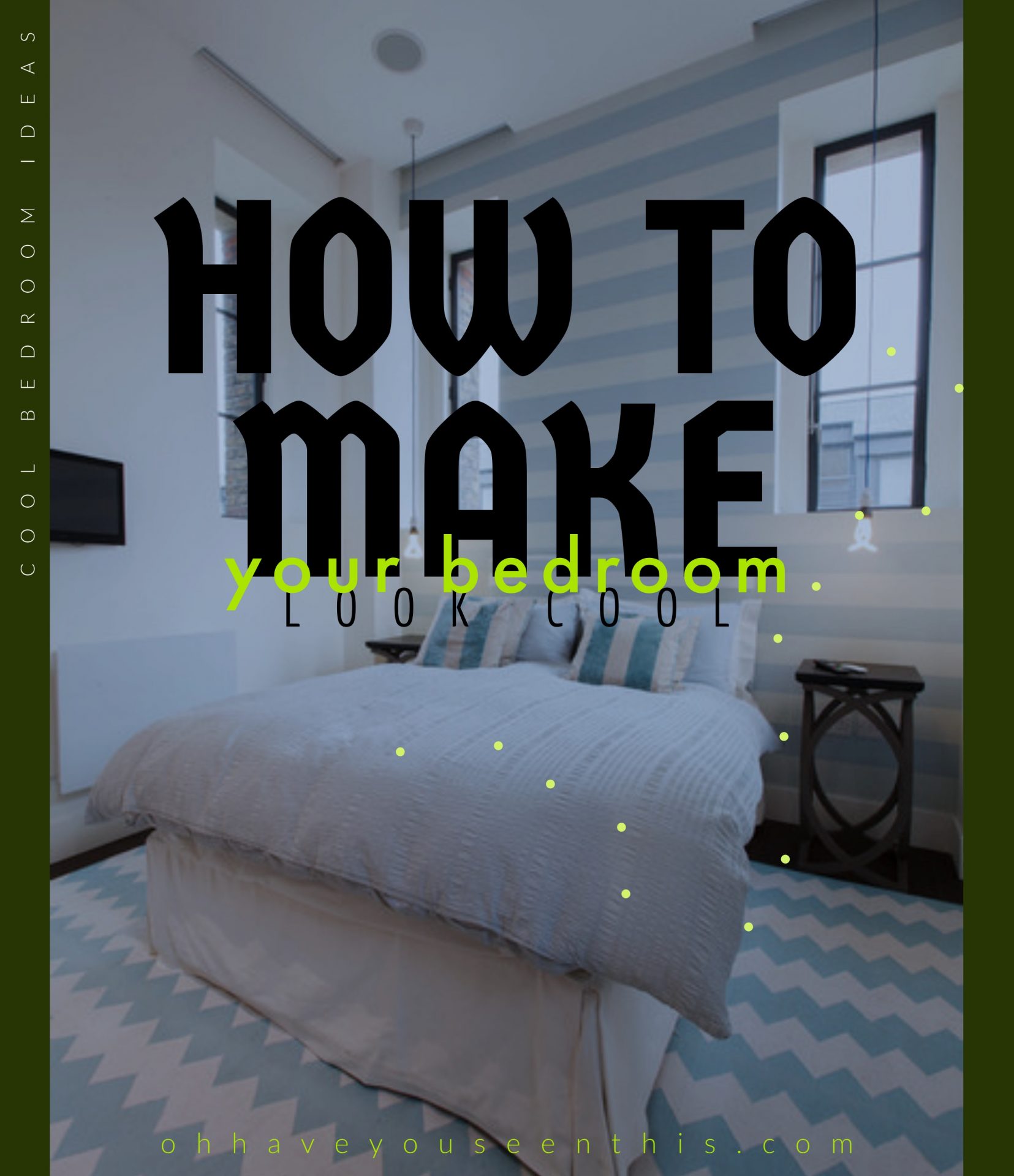 How to make your bedroom look cool