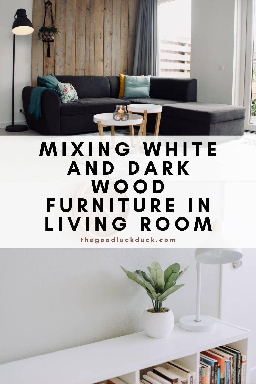 Mixing white and dark wood furniture in living room The Good Luck Duck